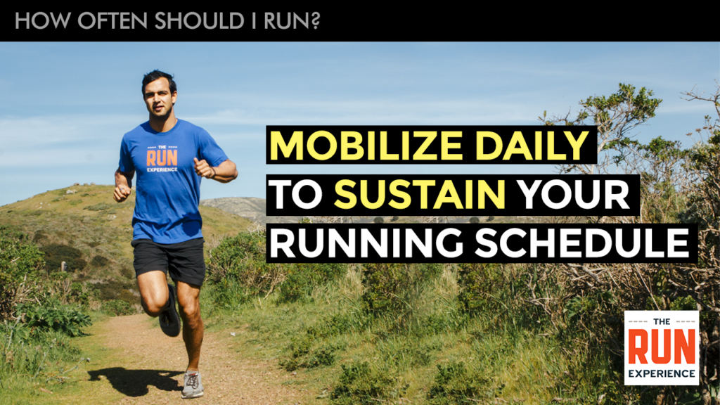 Running every day is fine if you mobilize